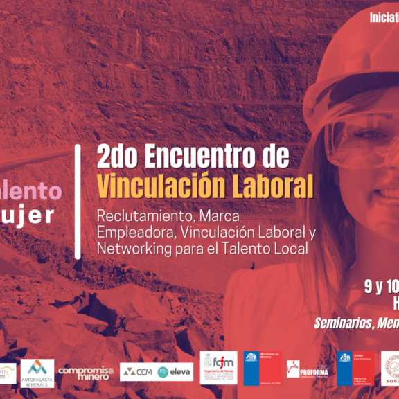 Segundo Encuentro de Vinculación Laboral para Mujeres en Minería se realizará en el mes que conmemora el valor y aporte de la industria